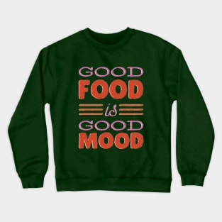 good food is good mood Crewneck Sweatshirt